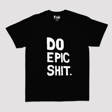 Do Epic Sh!t